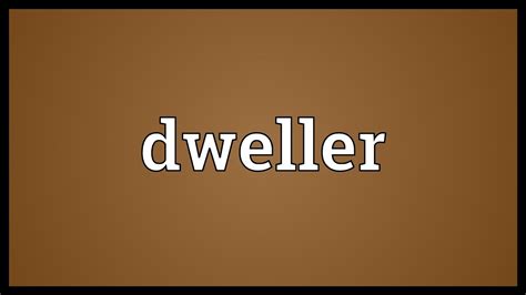 definition of a dweller.